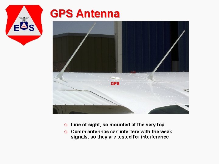 GPS Antenna GPS m m Line of sight, so mounted at the very top