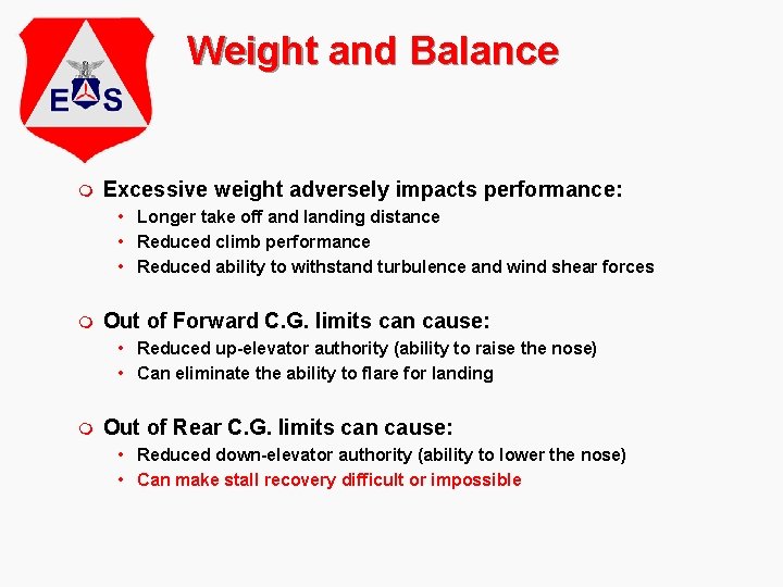 Weight and Balance m Excessive weight adversely impacts performance: • Longer take off and