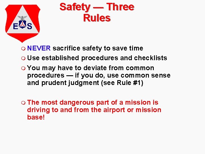 Safety — Three Rules m NEVER sacrifice safety to save time m Use established