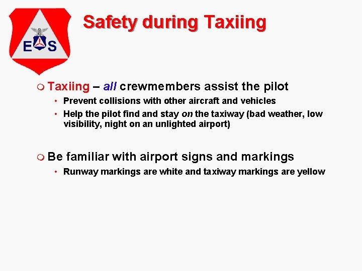 Safety during Taxiing m Taxiing – all crewmembers assist the pilot • Prevent collisions