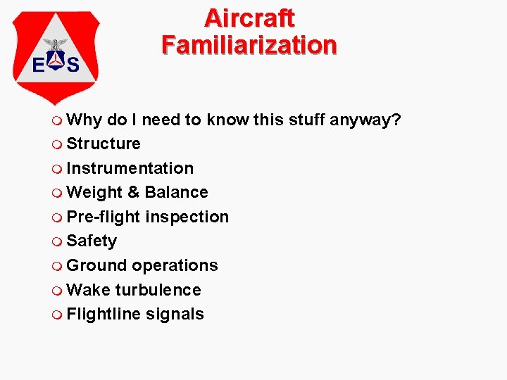 Aircraft Familiarization m Why do I need to know this stuff anyway? m Structure