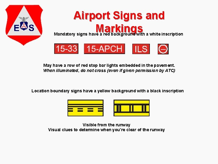 Airport Signs and Markings Mandatory signs have a red background with a white inscription