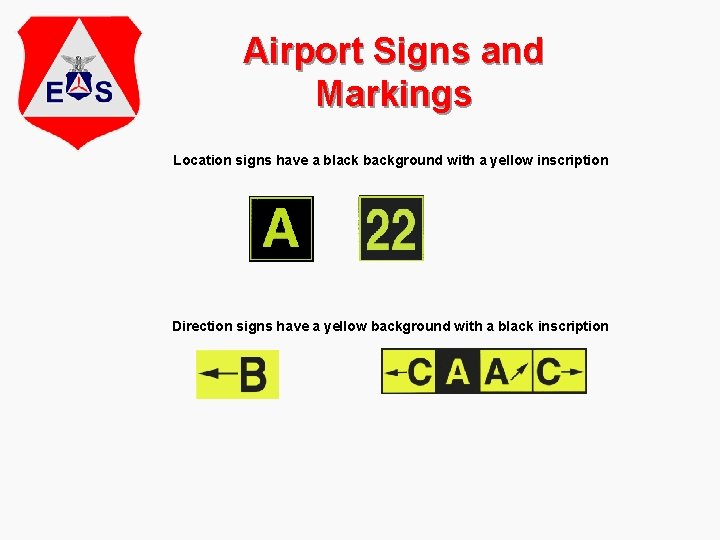 Airport Signs and Markings Location signs have a black background with a yellow inscription