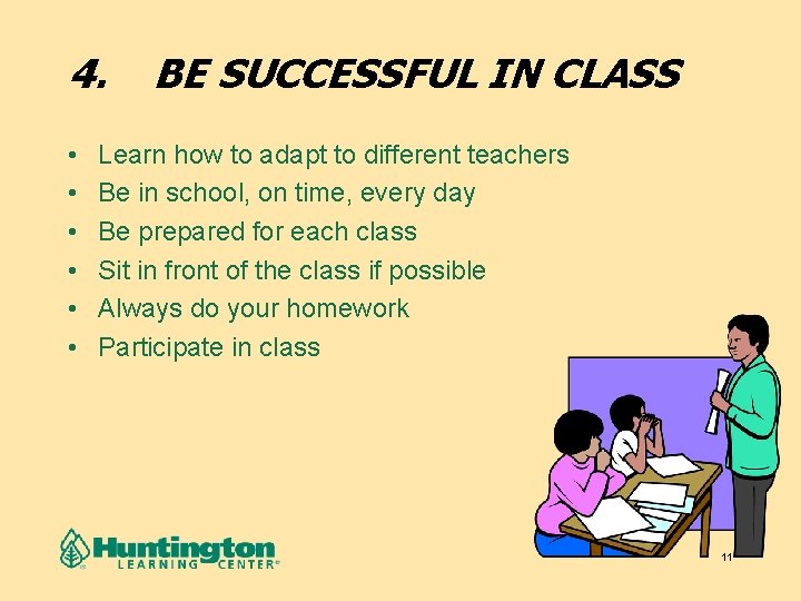 4. • • • BE SUCCESSFUL IN CLASS Learn how to adapt to different