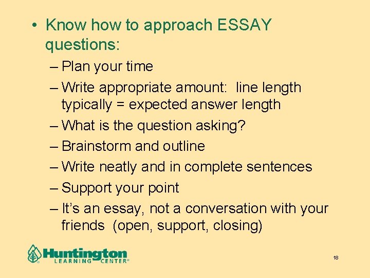  • Know how to approach ESSAY questions: – Plan your time – Write