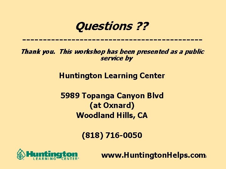 Questions ? ? ----------------------Thank you. This workshop has been presented as a public service