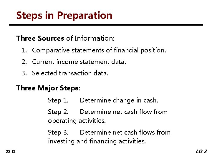 Steps in Preparation Three Sources of Information: 1. Comparative statements of financial position. 2.