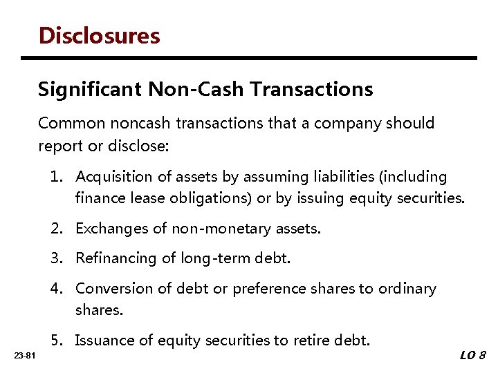 Disclosures Significant Non-Cash Transactions Common noncash transactions that a company should report or disclose: