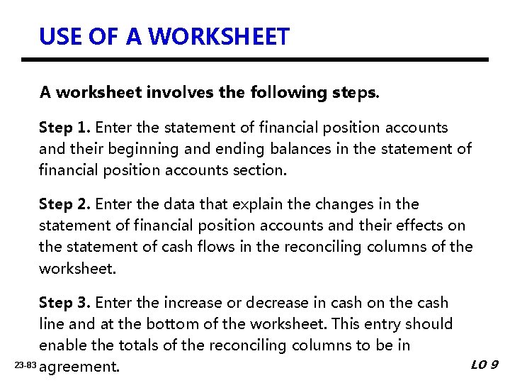 USE OF A WORKSHEET A worksheet involves the following steps. Step 1. Enter the