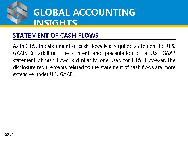GLOBAL ACCOUNTING INSIGHTS STATEMENT OF CASH FLOWS As in IFRS, the statement of cash