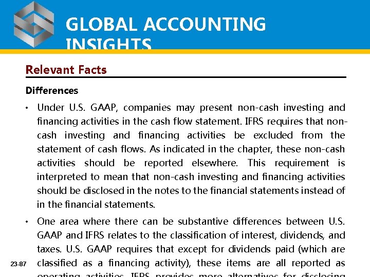 GLOBAL ACCOUNTING INSIGHTS Relevant Facts Differences • Under U. S. GAAP, companies may present
