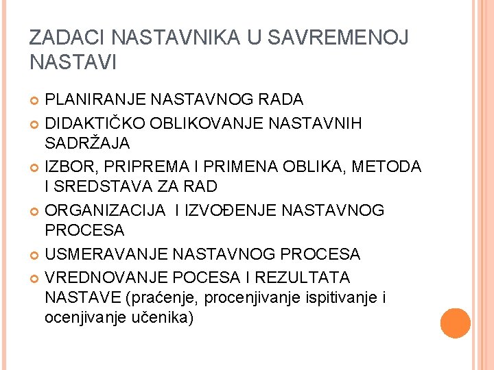 ZADACI NASTAVNIKA U SAVREMENOJ NASTAVI PLANIRANJE NASTAVNOG RADA DIDAKTIČKO OBLIKOVANJE NASTAVNIH SADRŽAJA IZBOR, PRIPREMA