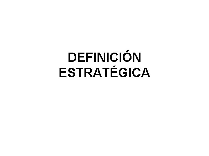 DEFINICIÓN ESTRATÉGICA 