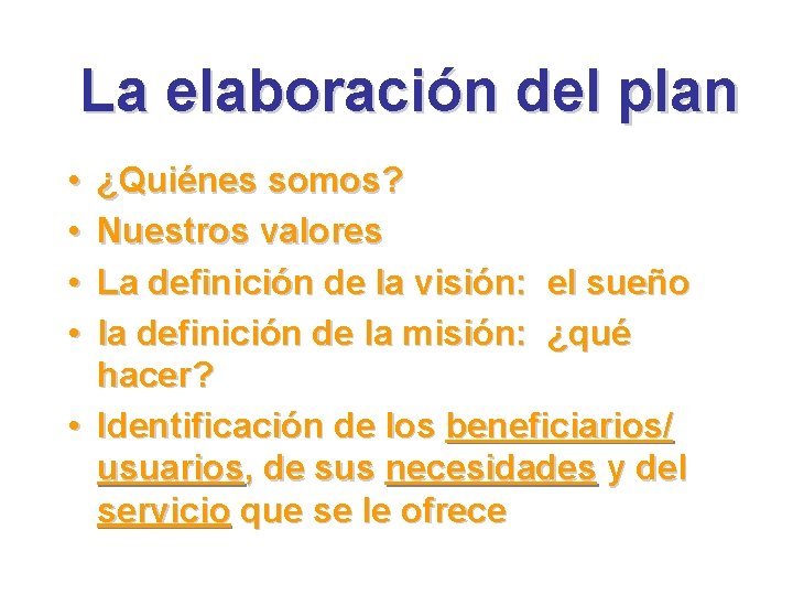 La elaboración del plan • • ¿Quiénes somos? Nuestros valores La definición de la
