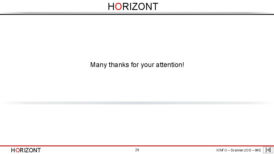 HORIZONT Many thanks for your attention! HORIZONT 29 XINFO – Scanner z. OS –