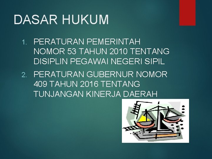 DASAR HUKUM 1. PERATURAN PEMERINTAH NOMOR 53 TAHUN 2010 TENTANG DISIPLIN PEGAWAI NEGERI SIPIL