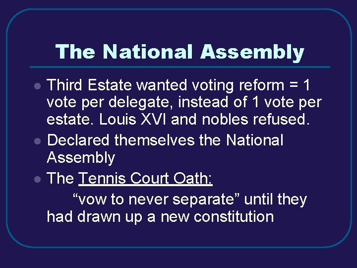 The National Assembly l l l Third Estate wanted voting reform = 1 vote