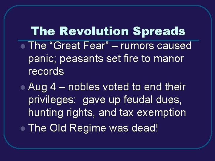 The Revolution Spreads The “Great Fear” – rumors caused panic; peasants set fire to