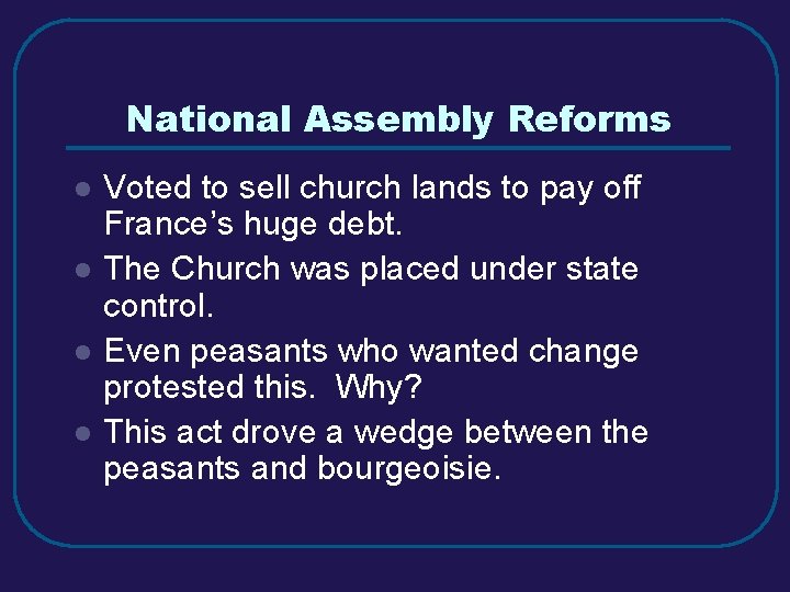 National Assembly Reforms l l Voted to sell church lands to pay off France’s