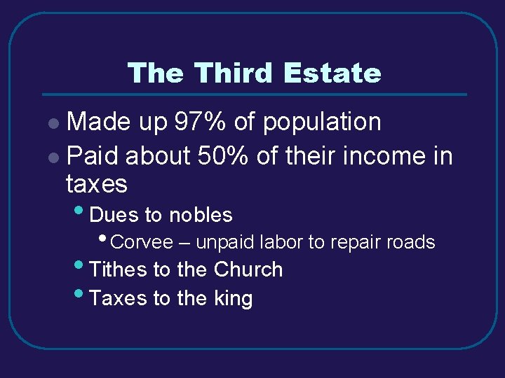 The Third Estate l Made up 97% of population l Paid about 50% of