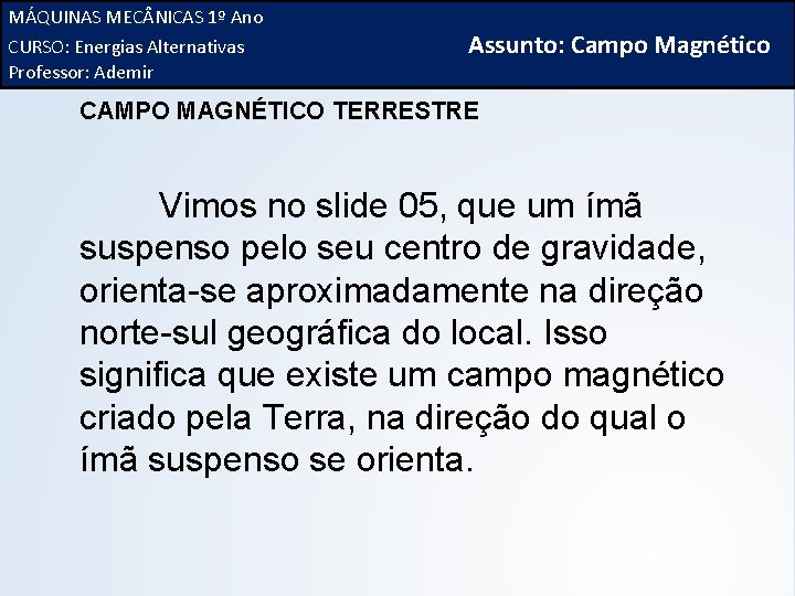 MÁQUINAS 1º Ano FÍSICA, 3ª MEC NICAS Série do Ensino Médio CURSO: Alternativas Campo.