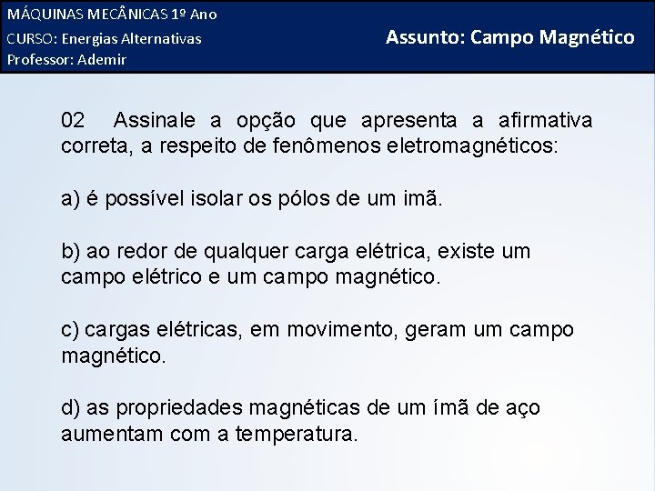 MÁQUINAS 1º Ano FÍSICA, 3ª MEC NICAS Série do Ensino Médio CURSO: Alternativas Campo.