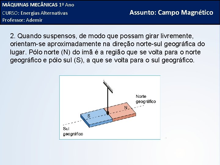 MÁQUINAS MEC NICAS 1º Ano FÍSICA, 3ª Série do Ensino Médio CURSO: Energias Alternativas