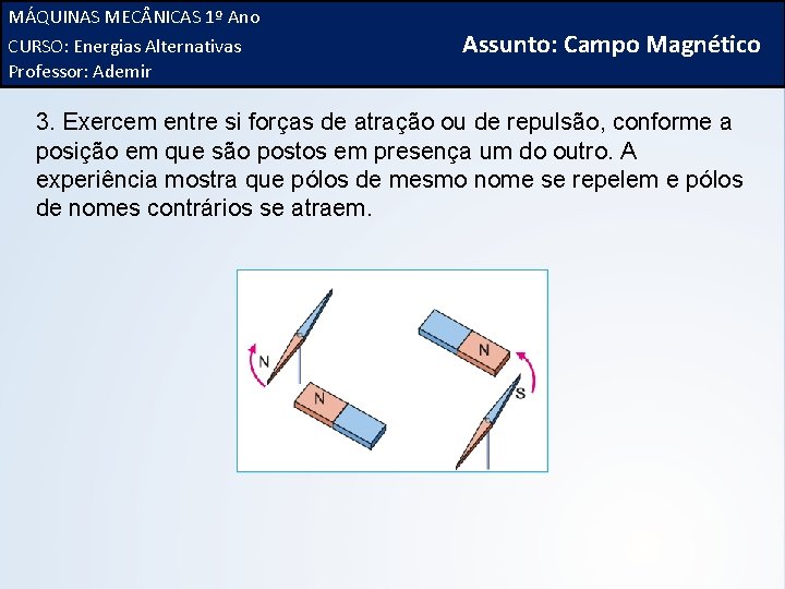 MÁQUINAS 1º Ano FÍSICA, 3ª MEC NICAS Série do Ensino Médio CURSO: Alternativas Campo.