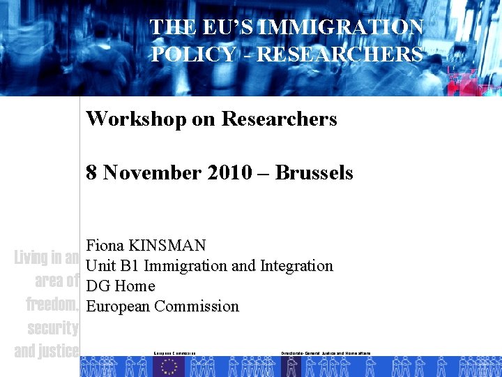 THE EU’S IMMIGRATION POLICY - RESEARCHERS Workshop on Researchers 8 November 2010 – Brussels