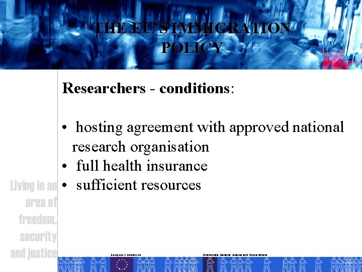 THE EU’S IMMIGRATION POLICY Researchers - conditions: • hosting agreement with approved national research