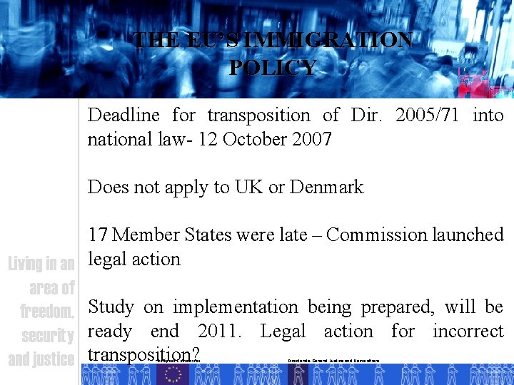 THE EU’S IMMIGRATION POLICY Deadline for transposition of Dir. 2005/71 into national law- 12