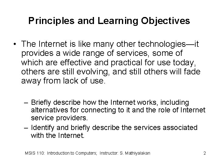 Principles and Learning Objectives • The Internet is like many other technologies—it provides a