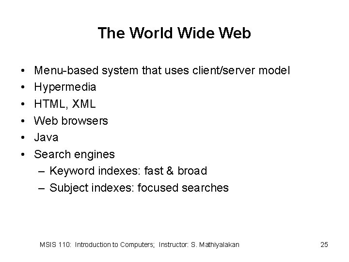 The World Wide Web • • • Menu-based system that uses client/server model Hypermedia