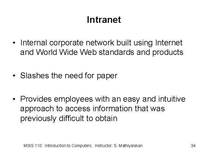 Intranet • Internal corporate network built using Internet and World Wide Web standards and