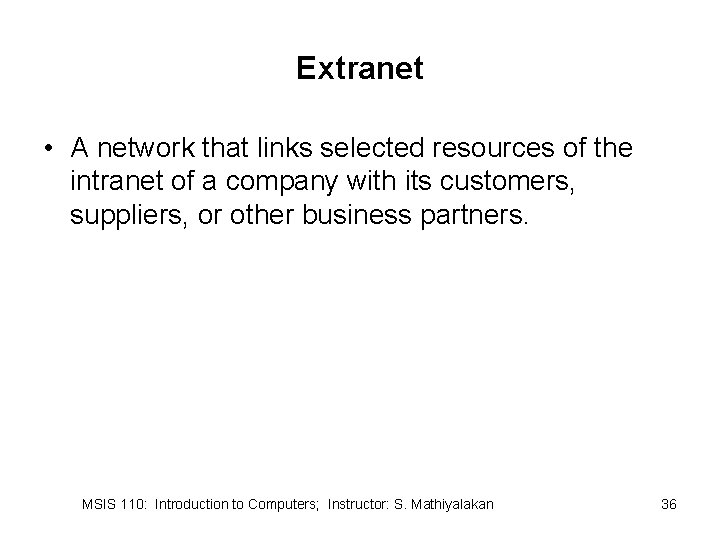 Extranet • A network that links selected resources of the intranet of a company