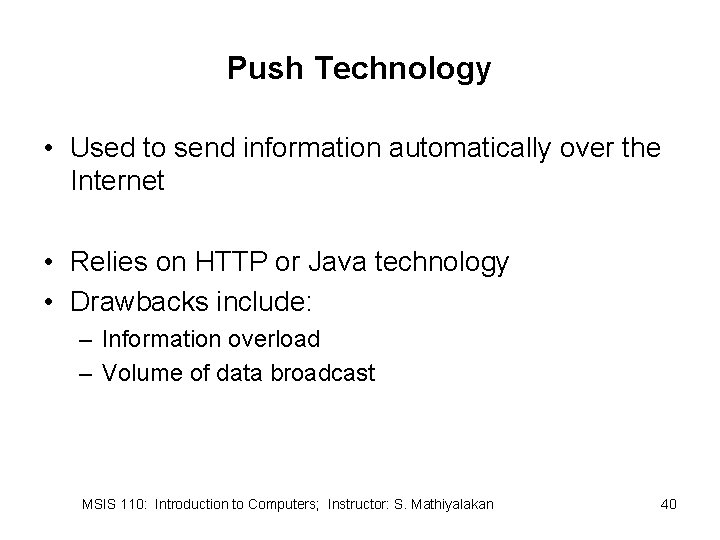 Push Technology • Used to send information automatically over the Internet • Relies on