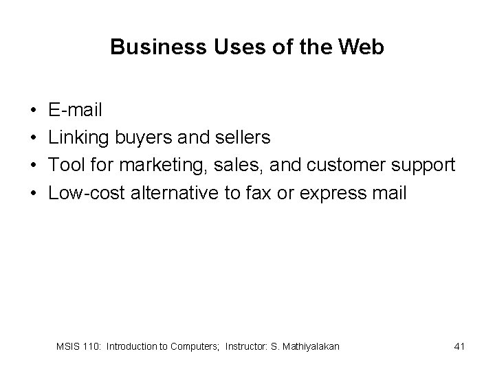 Business Uses of the Web • • E-mail Linking buyers and sellers Tool for