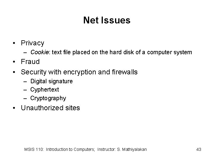 Net Issues • Privacy – Cookie: text file placed on the hard disk of