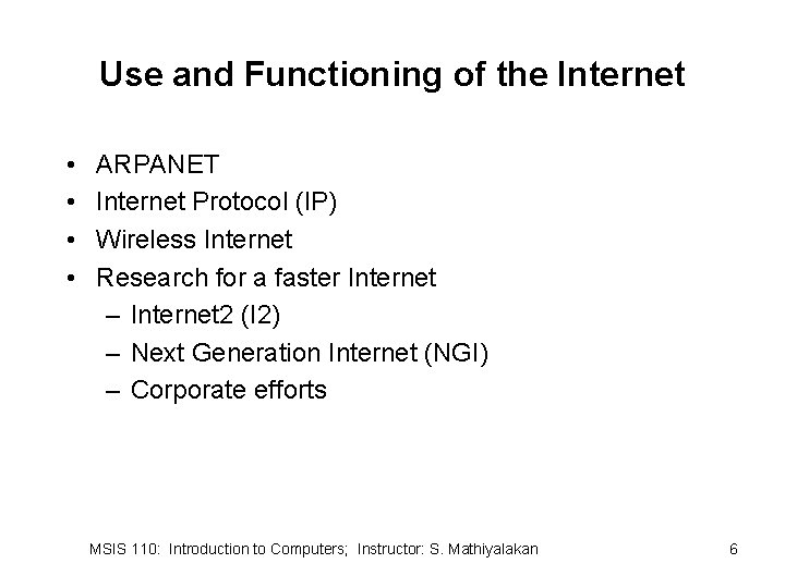 Use and Functioning of the Internet • • ARPANET Internet Protocol (IP) Wireless Internet