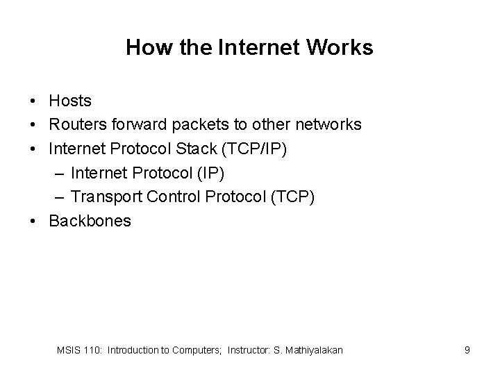 How the Internet Works • Hosts • Routers forward packets to other networks •