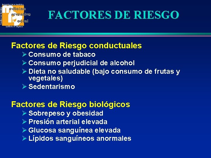 FACTORES DE RIESGO Factores de Riesgo conductuales Ø Consumo de tabaco Ø Consumo perjudicial