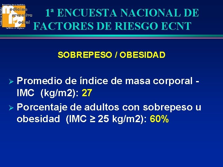 1ª ENCUESTA NACIONAL DE FACTORES DE RIESGO ECNT SOBREPESO / OBESIDAD Promedio de índice