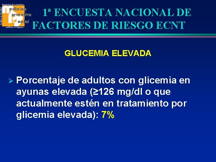 1ª ENCUESTA NACIONAL DE FACTORES DE RIESGO ECNT GLUCEMIA ELEVADA Ø Porcentaje de adultos