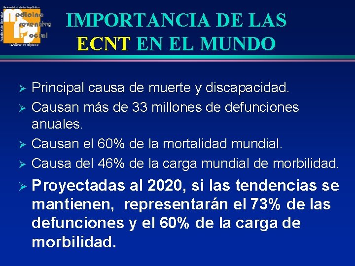 IMPORTANCIA DE LAS ECNT EN EL MUNDO Ø Ø Ø Principal causa de muerte