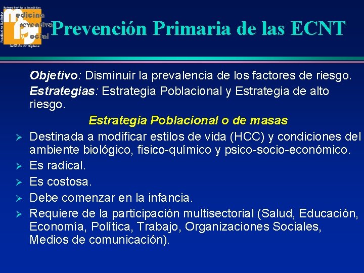 Prevención Primaria de las ECNT Ø Ø Ø Objetivo: Disminuir la prevalencia de los