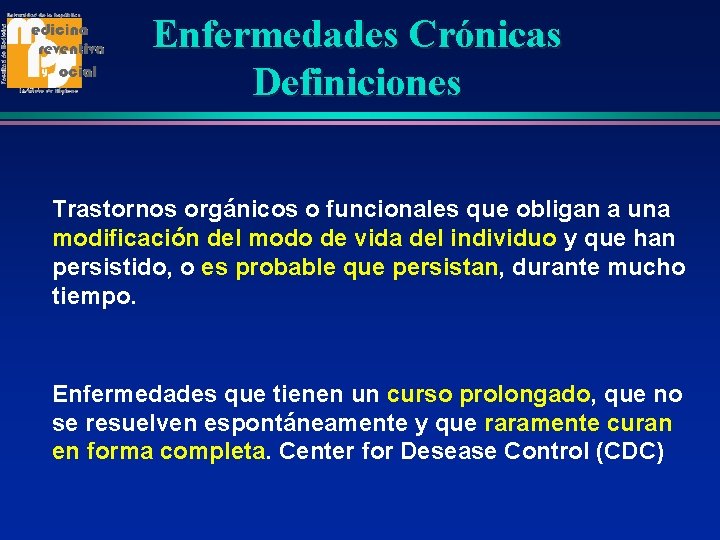 Enfermedades Crónicas Definiciones Trastornos orgánicos o funcionales que obligan a una modificación del modo