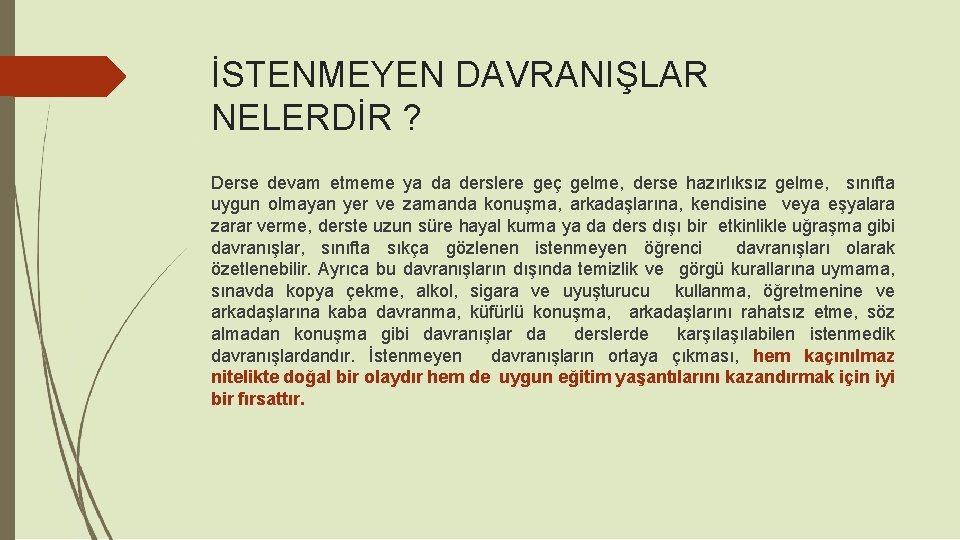 İSTENMEYEN DAVRANIŞLAR NELERDİR ? Derse devam etmeme ya da derslere geç gelme, derse hazırlıksız