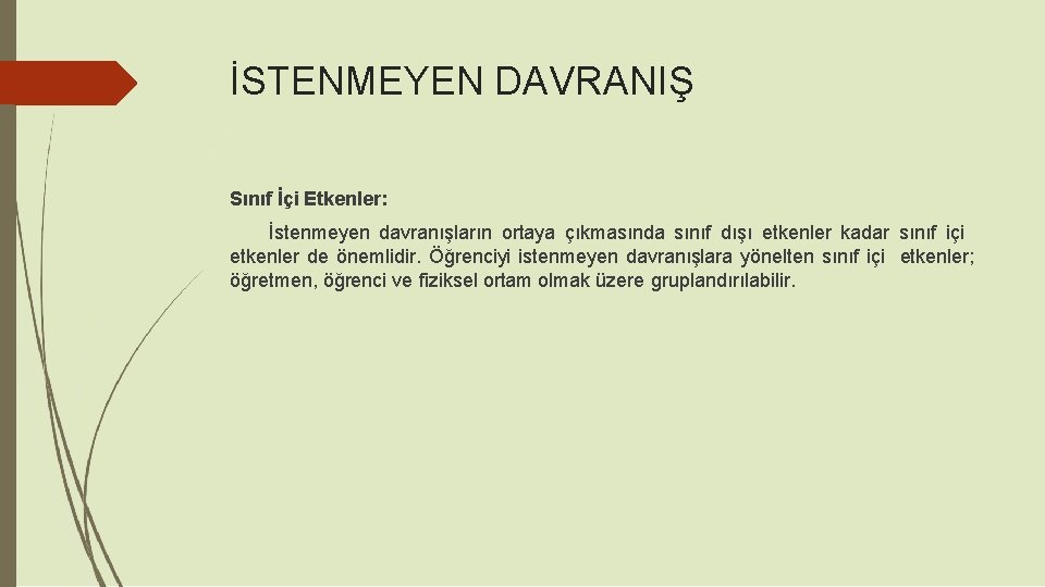 İSTENMEYEN DAVRANIŞ Sınıf İçi Etkenler: İstenmeyen davranışların ortaya çıkmasında sınıf dışı etkenler kadar sınıf