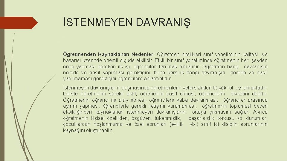 İSTENMEYEN DAVRANIŞ Öğretmenden Kaynaklanan Nedenler: Öğretmen nitelikleri sınıf yönetiminin kalitesi ve başarısı üzerinde önemli İSTENMEYEN DAVRANIŞ Öğretmenden Kaynaklanan Nedenler: Öğretmen nitelikleri sınıf yönetiminin kalitesi ve başarısı üzerinde önemli