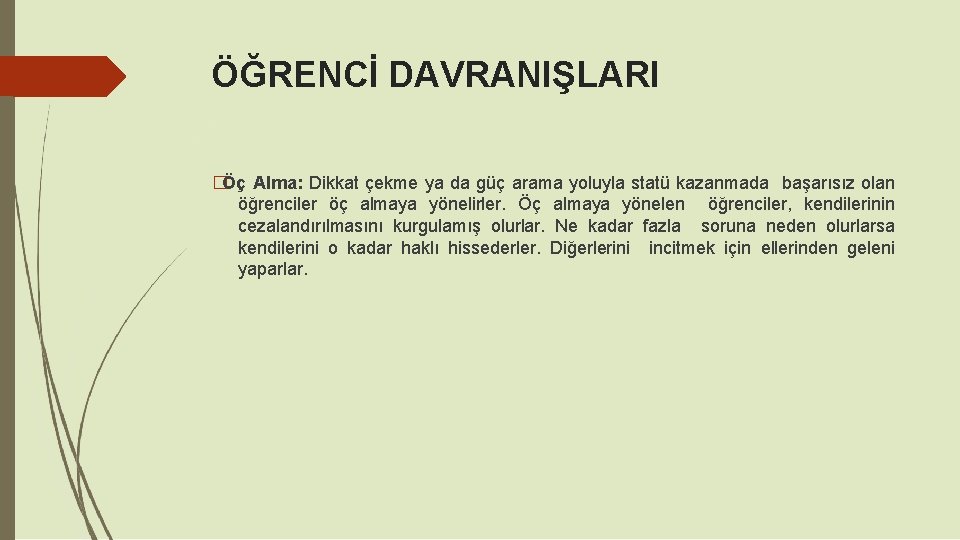 ÖĞRENCİ DAVRANIŞLARI �Öç Alma: Dikkat çekme ya da güç arama yoluyla statü kazanmada başarısız ÖĞRENCİ DAVRANIŞLARI �Öç Alma: Dikkat çekme ya da güç arama yoluyla statü kazanmada başarısız